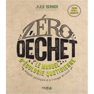 Zéro Déchet - Le manuel d'écologie quotidienne